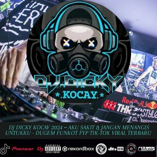 DJ DICKY KOCAY 2024 ×• AKU SAKIT & JANGAN MENANGIS UNTUKKU - DUGEM FUNKOT FYP TIK-TOK VIRAL TERBARU