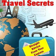 [Access] [KINDLE PDF EBOOK EPUB] Insider Air Travel Secrets: Straight Advice From You