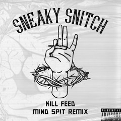 Kill Feed - Sneaky Snitch (M!ND SP!T Remix) {CLIP}