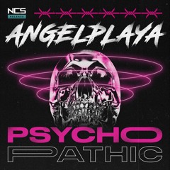 ANGELPLAYA - PSYCHOPATHIC [NCS Release]