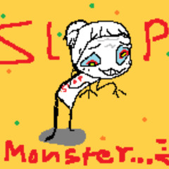 Slop Monster!