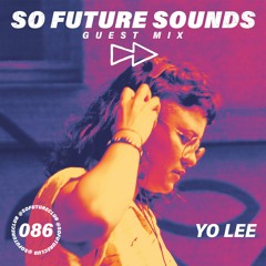 So Future Sounds 086: Yo Lee (Guest Mix)