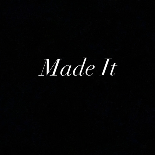 Made It - Tuxsdxy