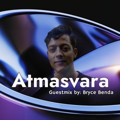 Atmasvara Guestmix By: Bryce Benda