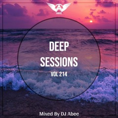 Deep Sessions - Vol 214 ★ Mixed By Abee Sash