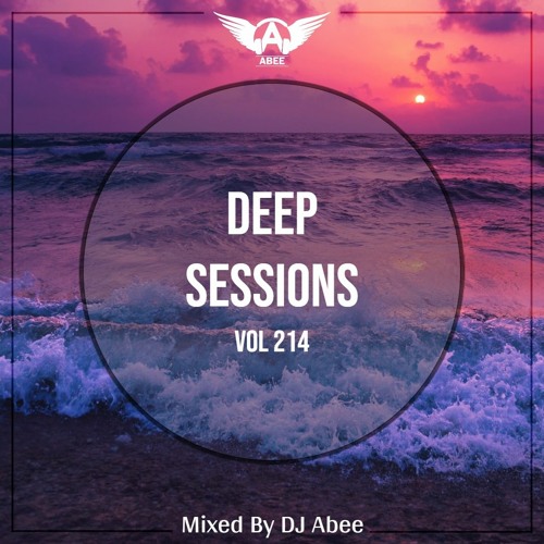 Deep Sessions - Vol 214 ★ Mixed By Abee Sash