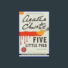 (<E.B.O.O.K.$) ❤ Five Little Pigs: A Hercule Poirot Mystery (Hercule Poirot Mysteries, 24) [PDF,EP