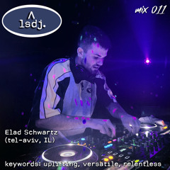 Elad Schwartz - LSDJ! Mix 011