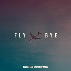 Fly Bye feat. Reva Devito (Ian Wallace & Nick Bike Remix)