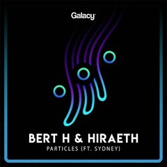 Bert H & Hiraeth - Particles (feat. Sydney) [Premiere]