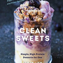 Read online Clean Sweets: Simple, High-Protein Desserts for One by  Arman Liew