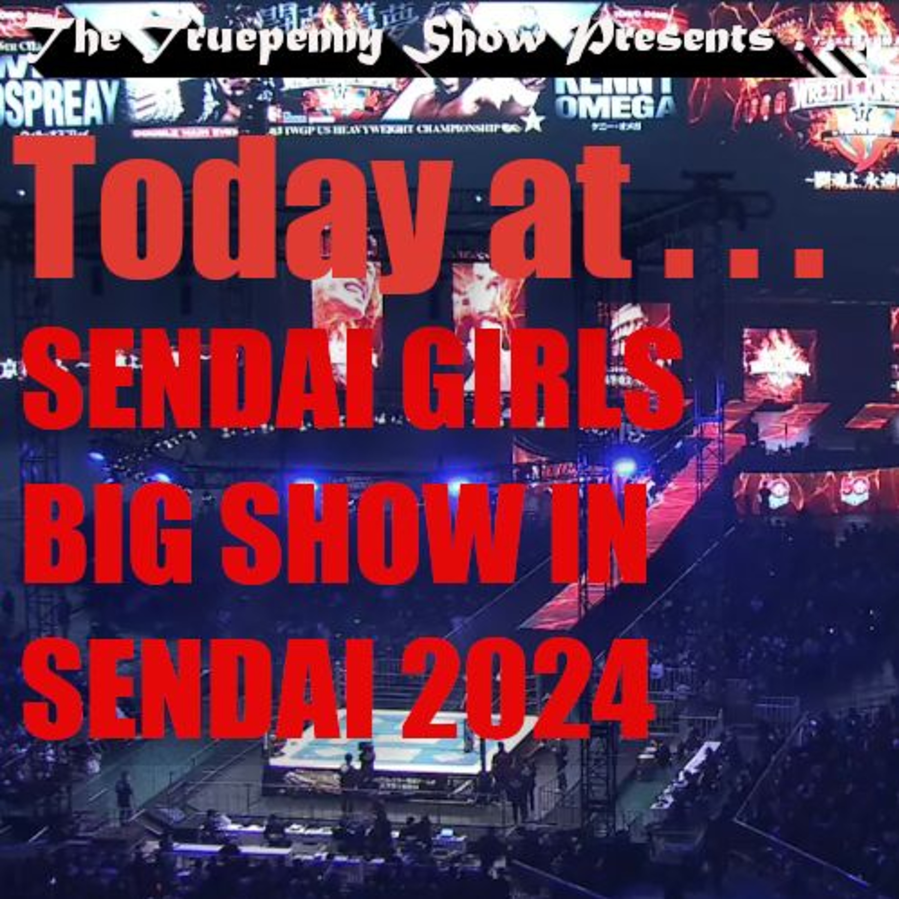 Today At Wrestling Sendai Girls BIG SHOW In Sendai 2024 episode artwork