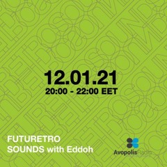 Futuretro Sounds @ Avopolis Radio  12 01 2021 Eddoh
