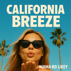 Mama No Likey - California Breeze - Maor Appelbaum Mastering V10 NEW