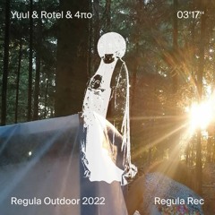 Yuul & Rotel & 4πo @ Regula Outdoor 2022