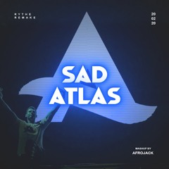 Sad x Atlas (Afrojack Tomorrowland One World Radio Mashup) [Rythe Remake]BUY: FREE DOWNLOAD