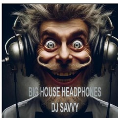 BIg House Headphones By DJ Savvy