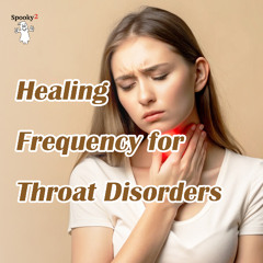 Healing Frequency for Throat Disorders - Spooky2 Rife Frequencies