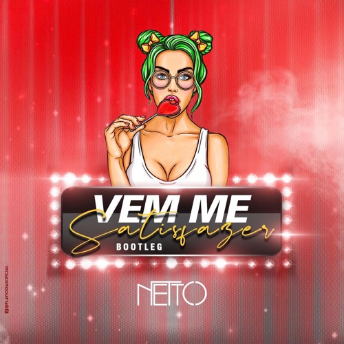 Vem Me Satisfazer - (Netto Bootleg)
