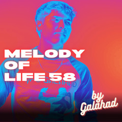 Melody of Life 58 - Bedroom Mix by Galahad [Fideles, Tiesto, Stephan Bodzin, MRAK, Eric Prydz, etc.]