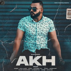 AKH (Trap) - Sukh Mann ft MSOBmadeit | Latest Punjabi Songs 2020