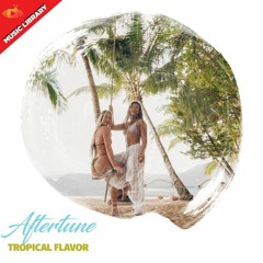 Aftertune - Tropical Flavor (Original Mix)