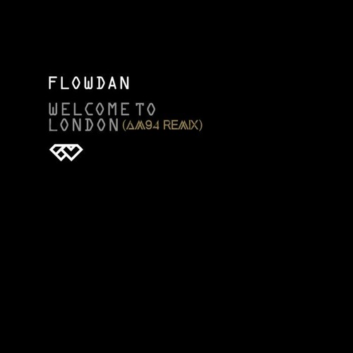 Flowdan - Welcome To London (AM94 REMIX)
