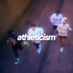 "ATHLETICISM." (soundcloud exclusive)