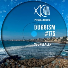 DUBBISM #175 - Soundealer