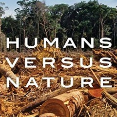 [Get] [EPUB KINDLE PDF EBOOK] Humans versus Nature: A Global Environmental History by  Daniel R. Hea