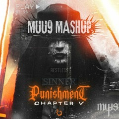 PUNISHMENT X SINNER X RESTLESS MUU9 MASHUP (FREE DOWNLOAD)