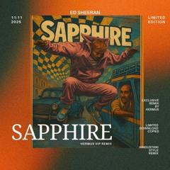 ED SHEERAN X HERMUS - SAPPHIRE EXCLUSIVE REMIX - HERMUS VIP EDIT