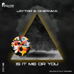 Jaytor & Oceanika - Is It Me Or You [DGS168]