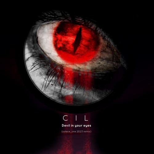 CIL - Devil in your eyes (Solace_One 2023 sl12 remix)
