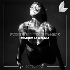 Emre Kabak - Deep In The Dark (Original Mix)