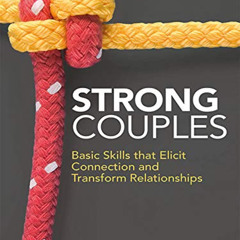 download EPUB 📜 Strong Couples: Basic Skills that Elicit Connection and Transform Re