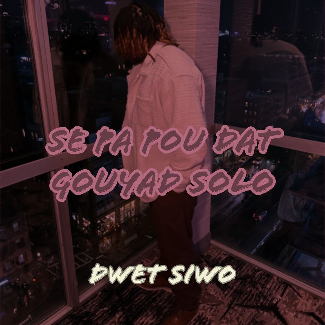 Stream Se Pa Pou Dat Gouyad Solo By Dwet Siwo Listen Online For Free