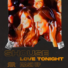 Shouse - Love Tonight (DJ ЯR Mash Up)
