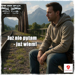 Już nie pytam - już wiem
