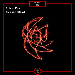 SilverFox - Fuckin Mind