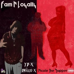 Fam N Loyalty [Explicit] Ft. B-RizzO X NicoleTheRapper X YB [Prod. By DopeTones]