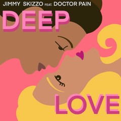 Deep Love - Jimmy Skizzo feat. Doctor Pain