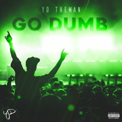 YD Theman - Go Dumb