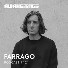 Awakenings Podcast #121 - Farrago