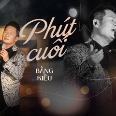 Haozi x Louis - Phút cuối ( Bằng Kiều ) | FREE DOWLOAD |