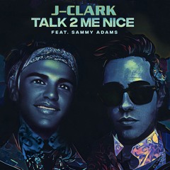 Talk 2 Me Nice (feat. Sammy Adams)
