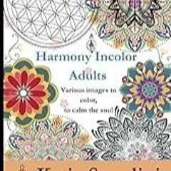 Get FREE B.o.o.k Harmony Incolor ADULTS: Various images to color, to calm the soul