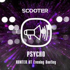 Scooter - Psycho (Hunter UT Emotional Bootleg) Demo Test 1