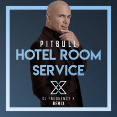 Pitbull - Hotel Room Service (Frequency X Remix)