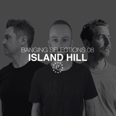 Banging Selections #08 by Island Hill